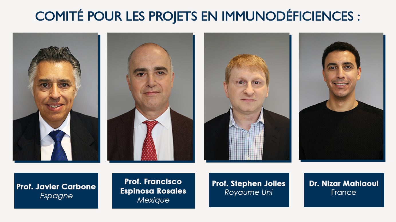 Comité pour les projets en immunodéficiences : Professeur Javier Carbone (Espagne), Professeur Francisco Espinosa Rosales (Mexique), Professeur Stephen Jolles (Royaume-Uni), Docteur Nizar Mahlaoui (France)