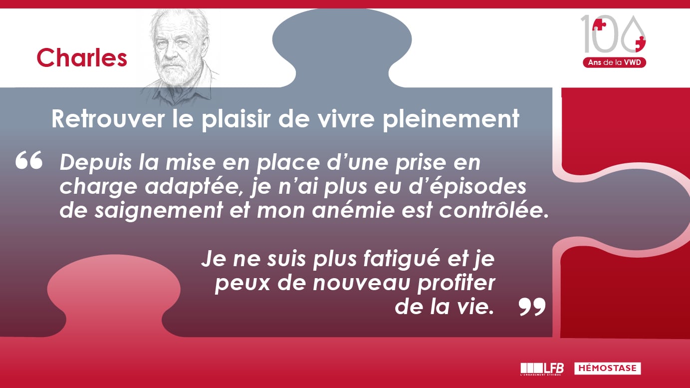 Retrouver le plaisir de vivre pleinement : depuis la mise en place d’une prise en charge adaptée, je n’ai plus eu d’épisodes de saignement et mon anémie est contrôlée. Je ne suis plus fatigué et je peux de nouveau profiter de la vie.