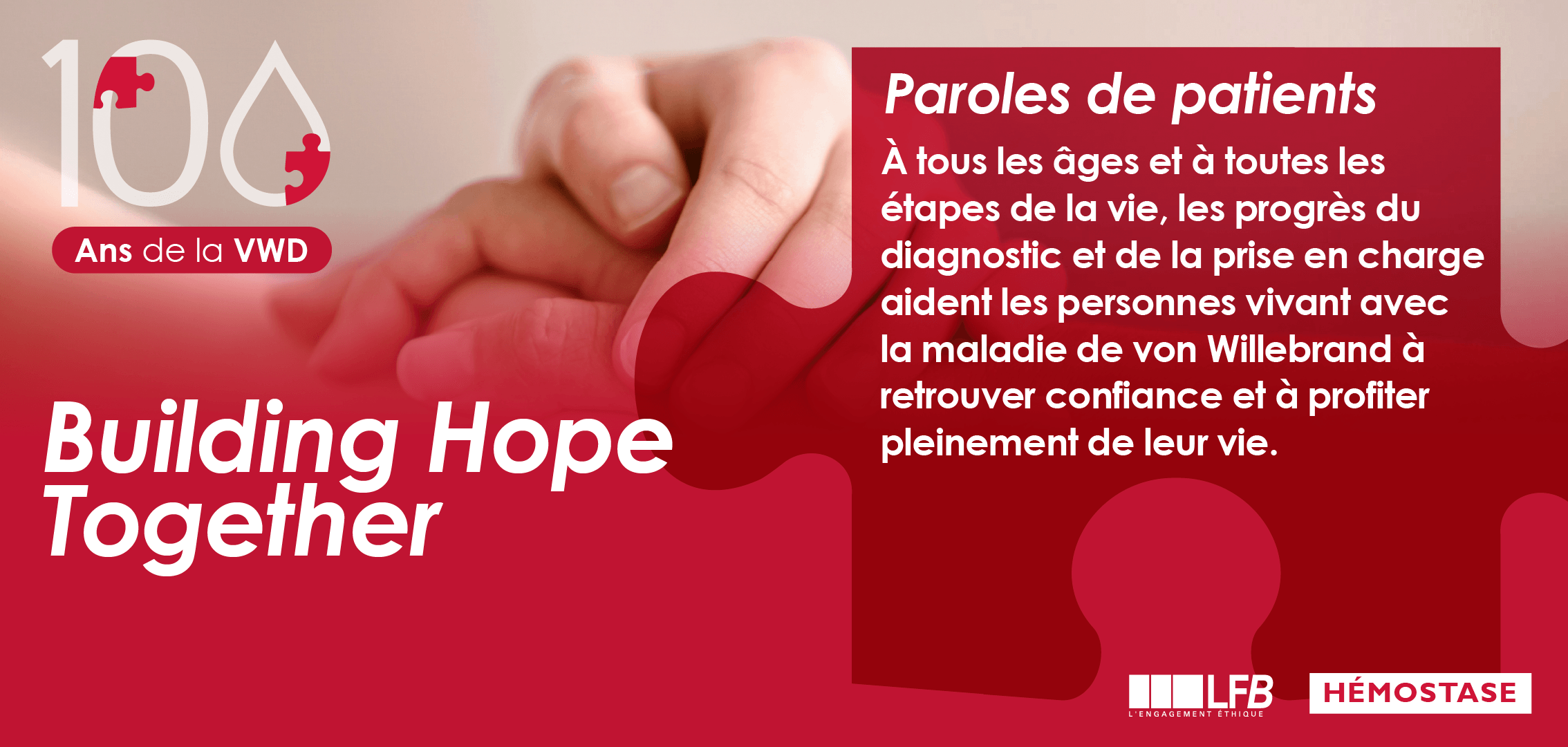 Paroles de patients : À tous les âges et à toutes les étapes de la vie, les progrès du diagnostic et de la prise en charge aident les personnes vivant avec la maladie de von Willebrand à retrouver confiance et à profiter pleinement de leur vie.